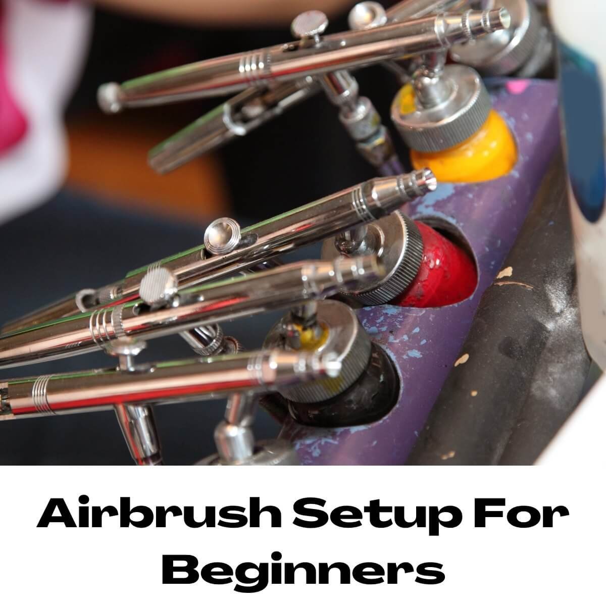 The Complete Guide To Airbrushing For Beginners - The Curiously Creative