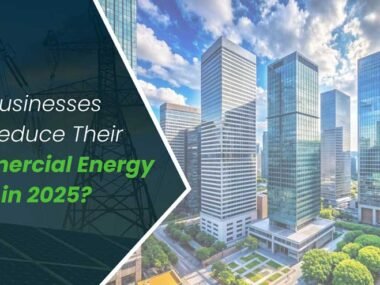 How Businesses Can Reduce Their Commercial Energy Costs in 2025